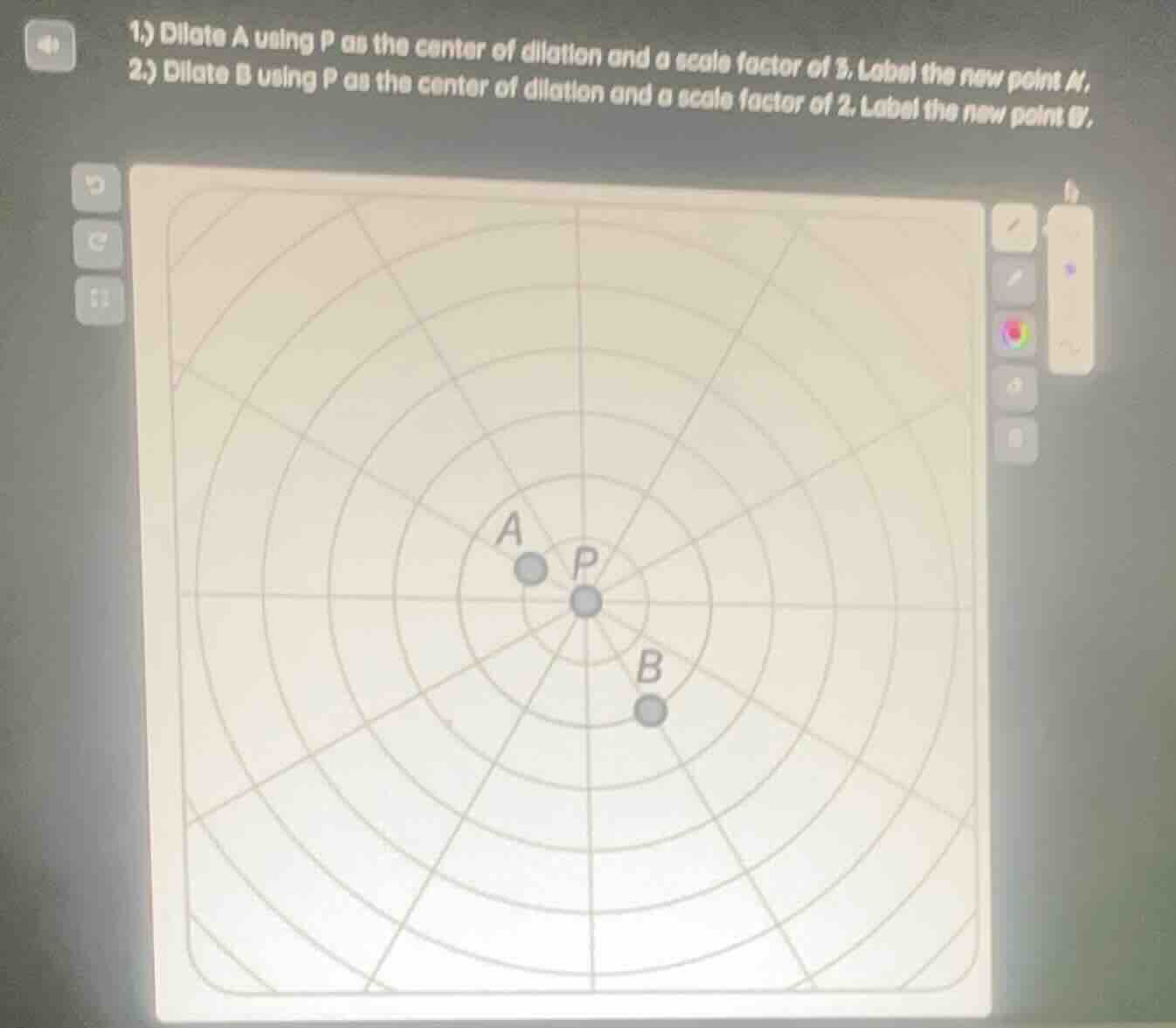 1) dilate a using p as the center of dilation and a scale factor of 3. …