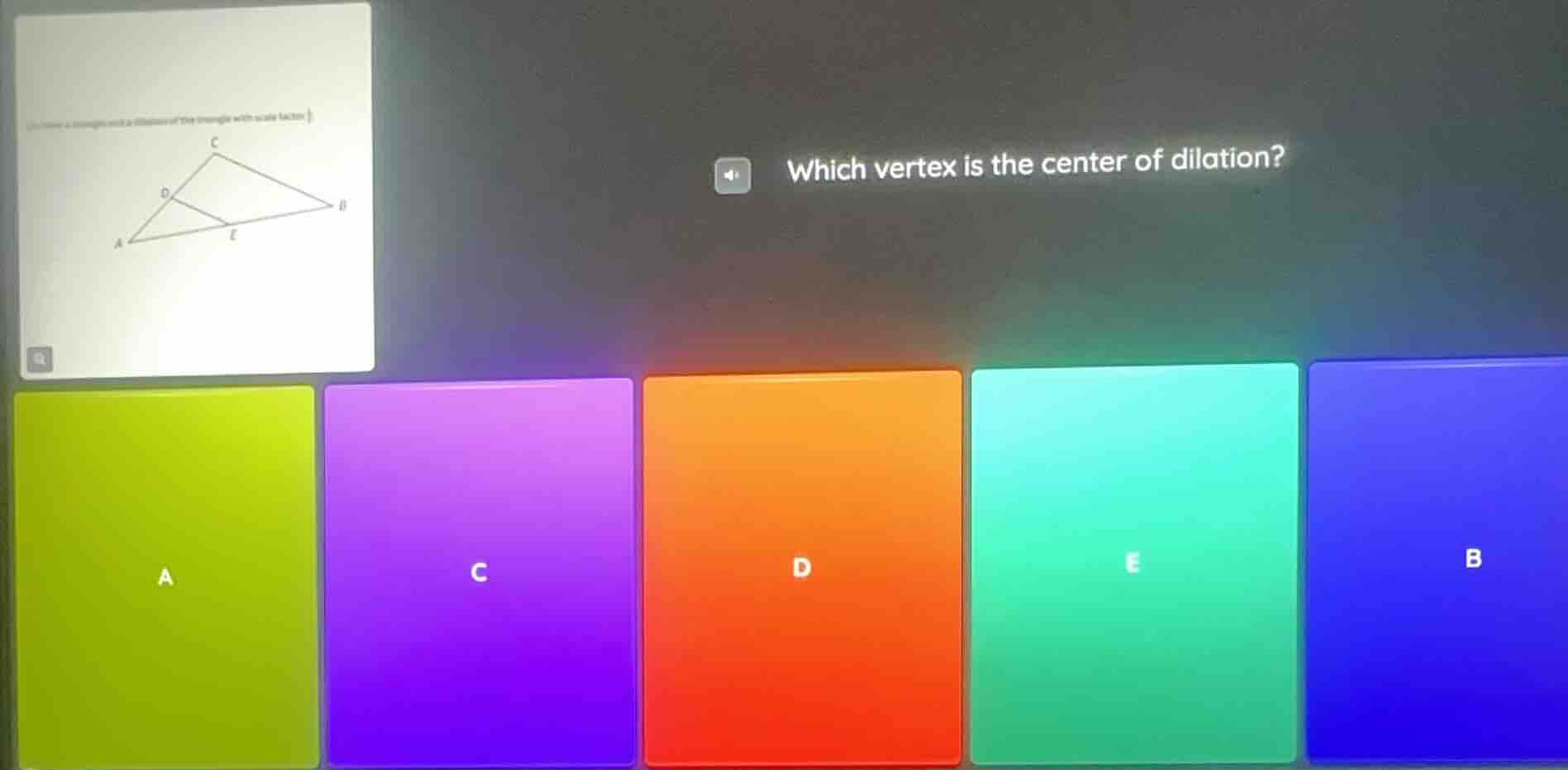 which vertex is the center of dilation? options: a, c, d, e, b (with a …