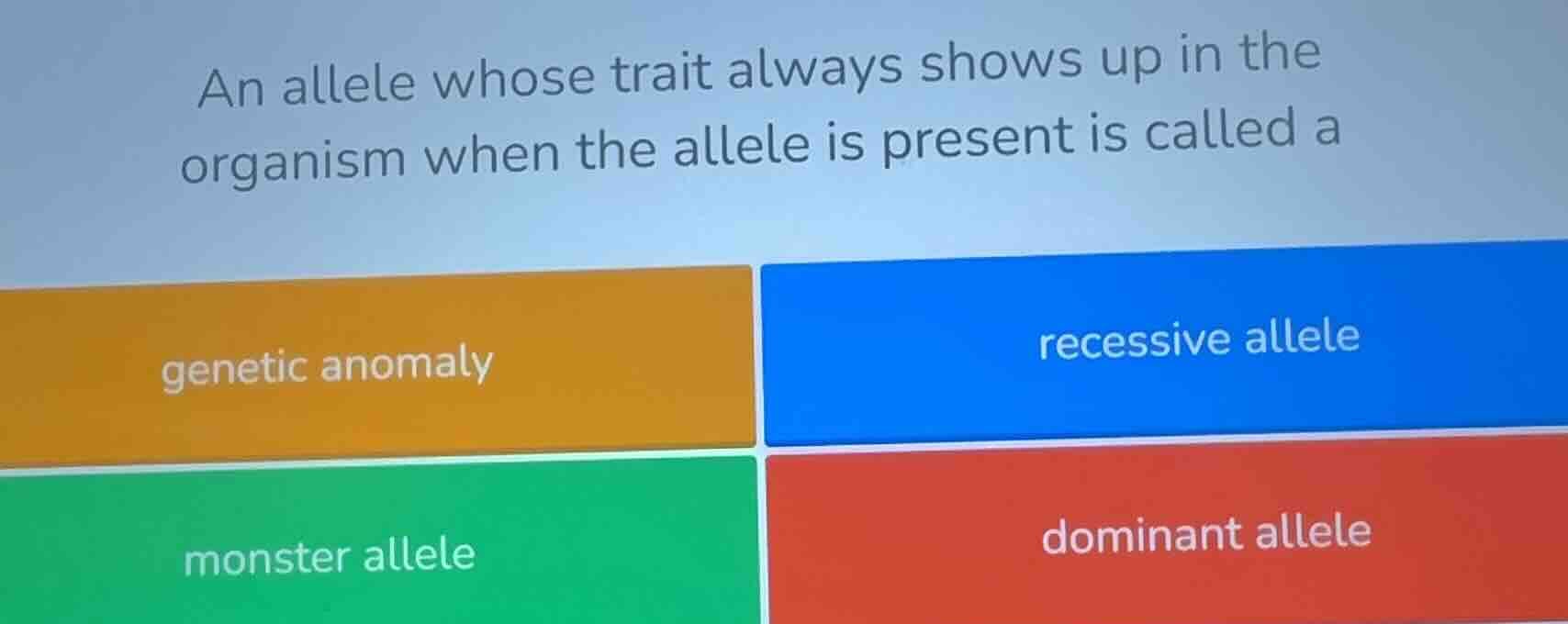 an allele whose trait always shows up in the organism when the allele i…