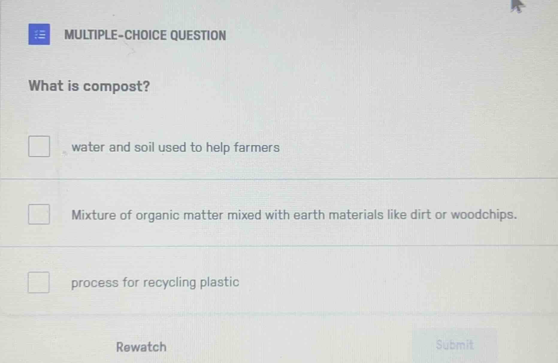 multiple-choice question what is compost? water and soil used to help f…