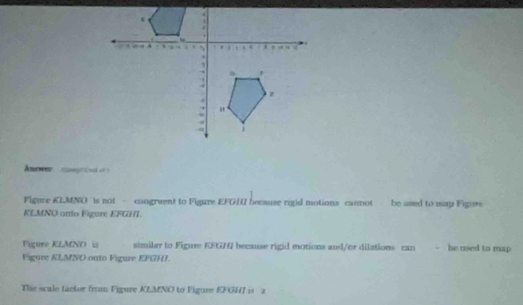 answer figure klmno is not congruent to figure efghi because rigid moti…