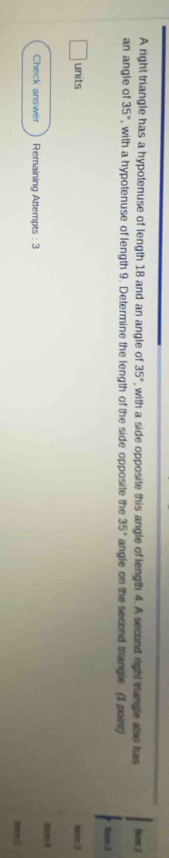 a right triangle has a hypotenuse of length 18 and an angle of 35°, wit…