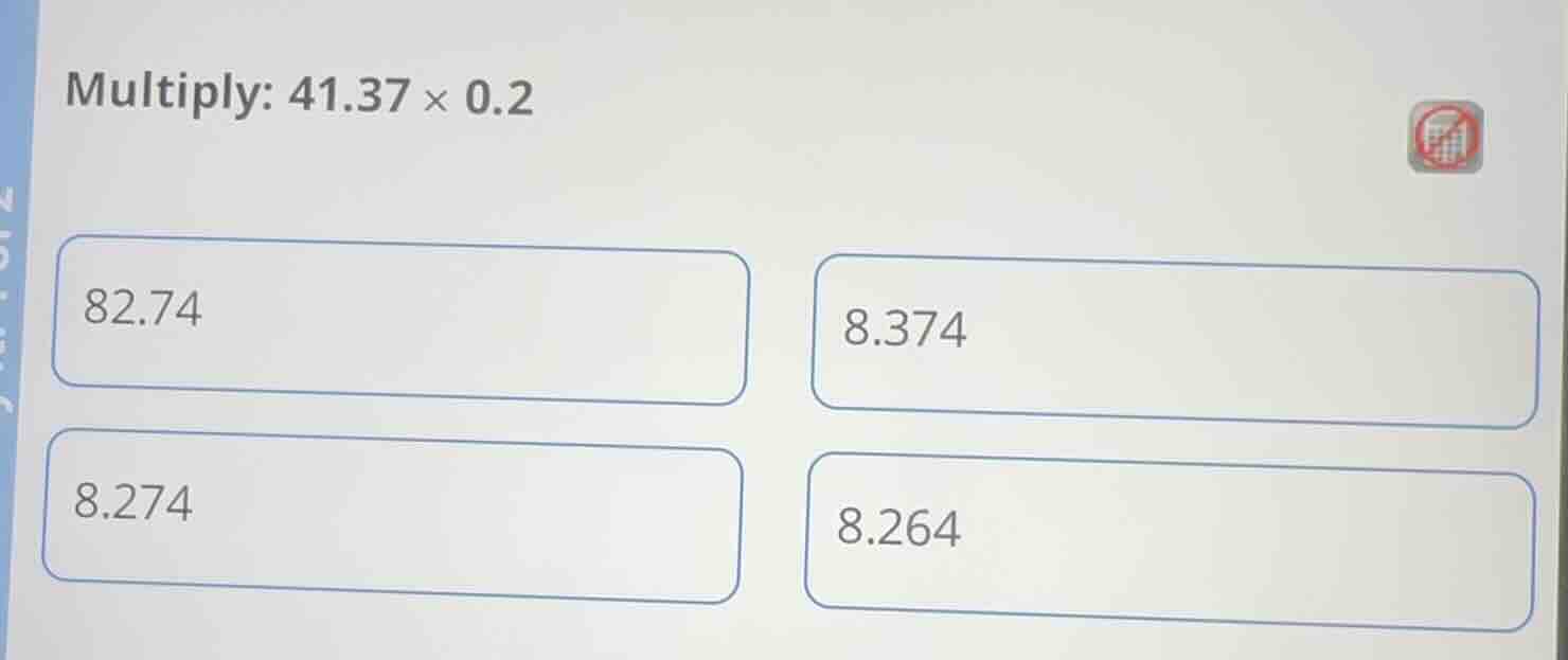 multiply: $41.37 \\times 0.2$ 82.74 8.374 8.274 8.264
