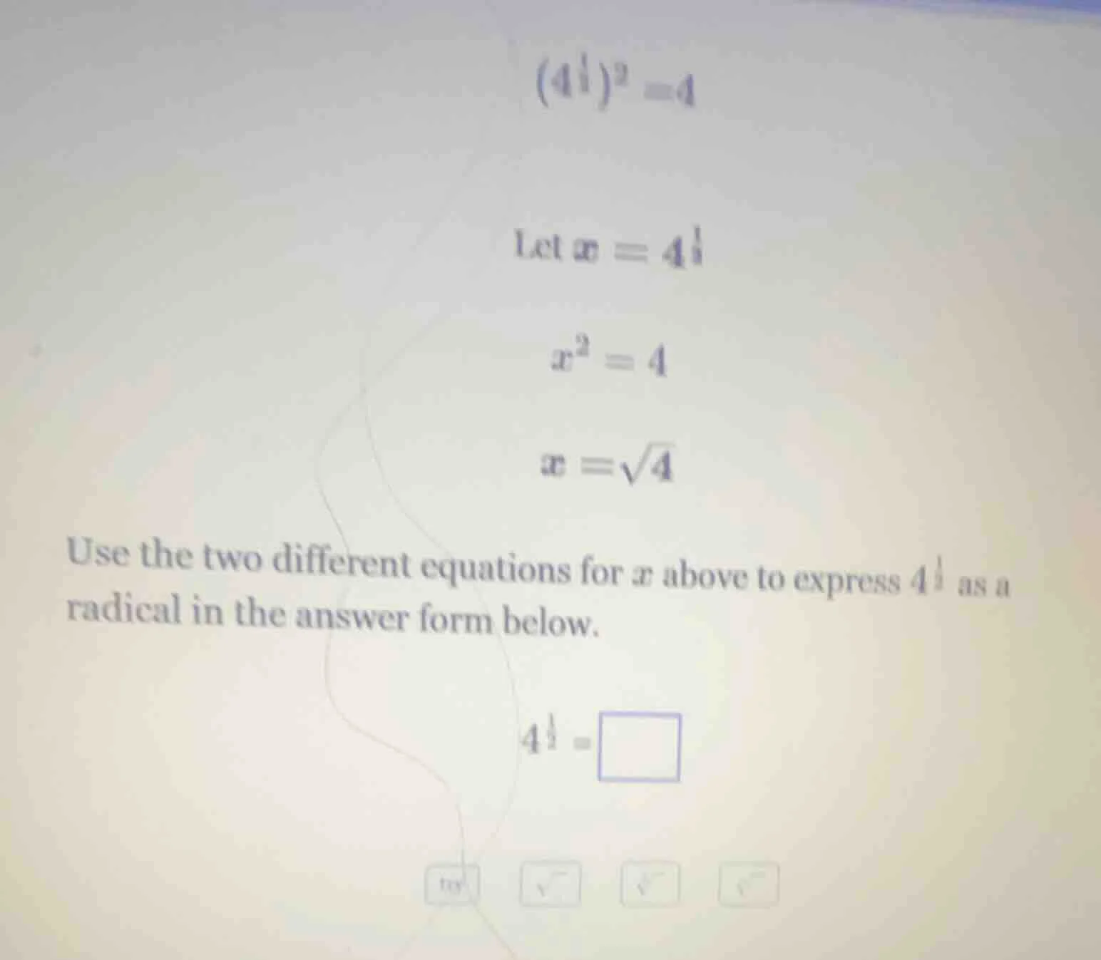 (4^{\\frac{1}{2}})^2 = 4\ let x = 4^{\\frac{1}{2}}\ x^2 = 4\ x = \\sqrt…