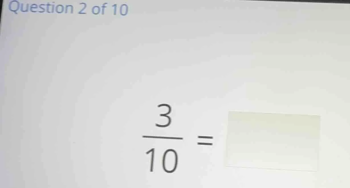 question 2 of 10 \\(\\frac{3}{10} = \\)