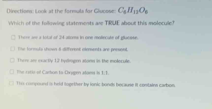 directions: look at the formula for glucose: $c_6h_{12}o_6$ which of th…