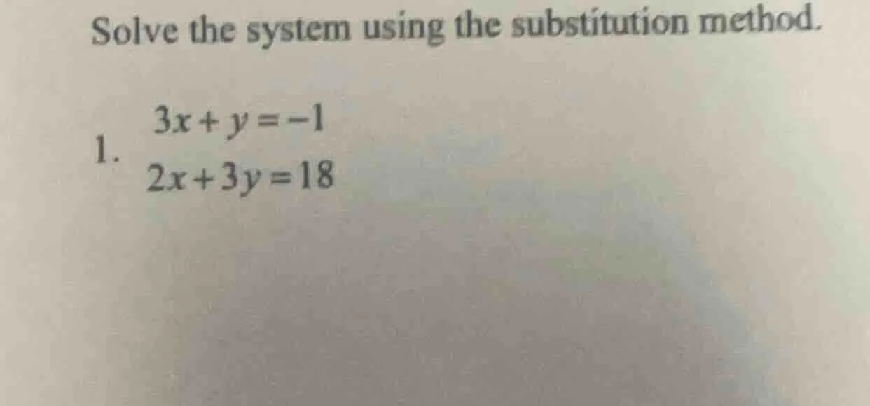 solve the system using the substitution method. 1. $3x + y = -1$ $2x + …
