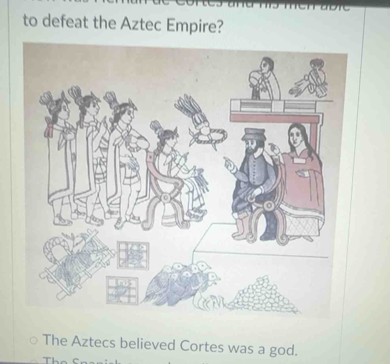 to defeat the aztec empire? the aztecs believed cortes was a god.