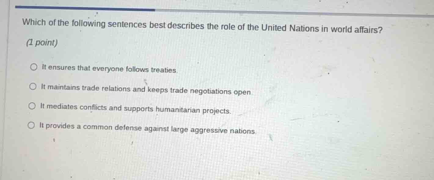 which of the following sentences best describes the role of the united …