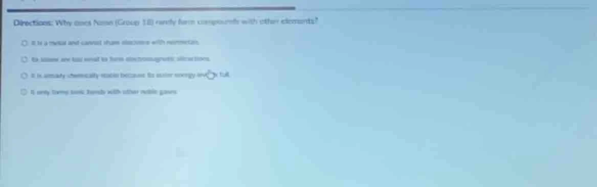 directions: why does neon (group 18) rarely form compounds with other e…