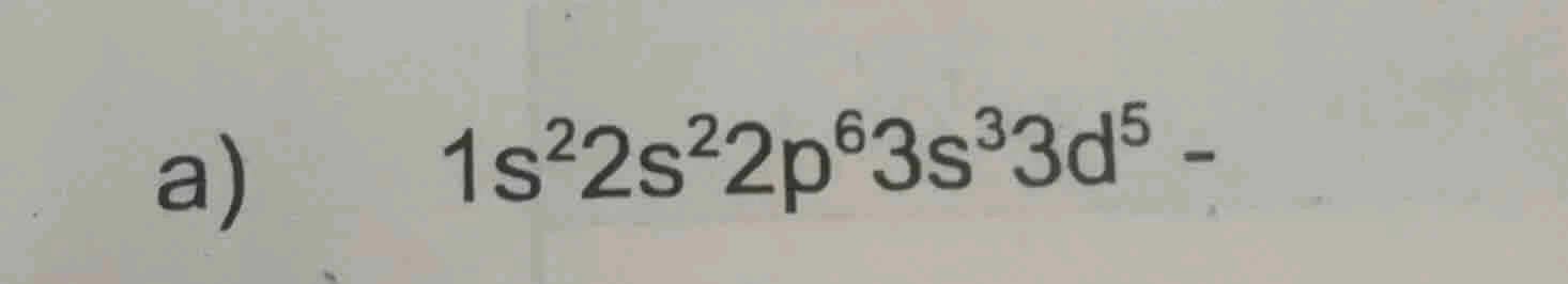 a) 1s²2s²2p⁶3s³3d⁵ -