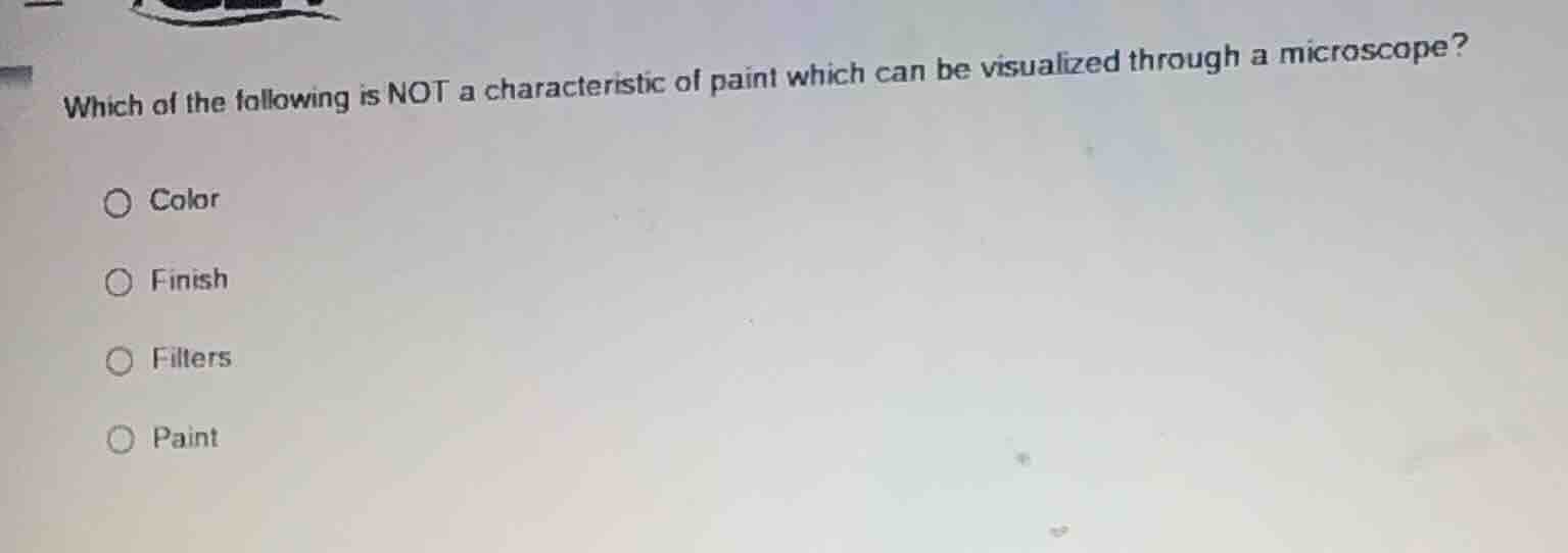 which of the following is not a characteristic of paint which can be vi…