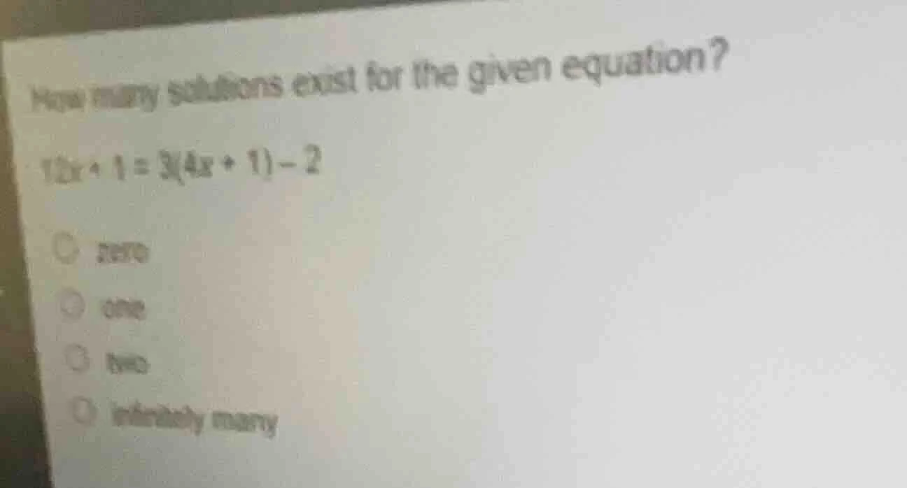 how many solutions exist for the given equation? $12x + 1 = 3(4x + 1) -…