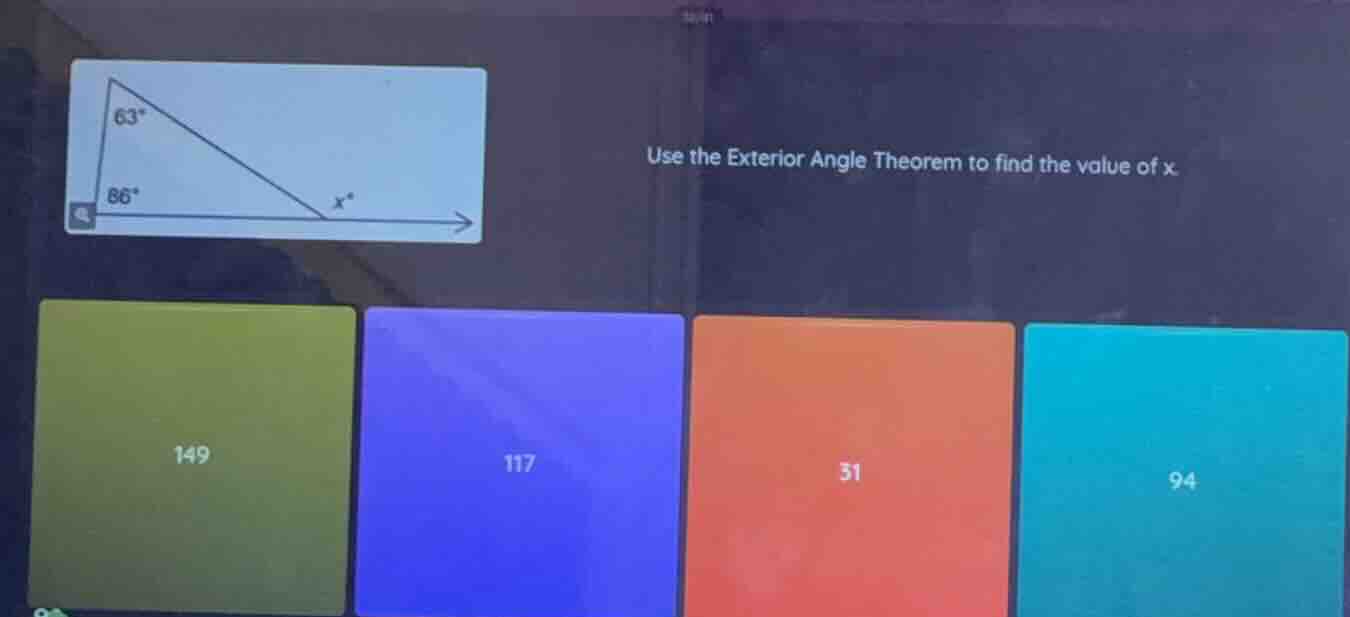 use the exterior angle theorem to find the value of x options: 149, 117…