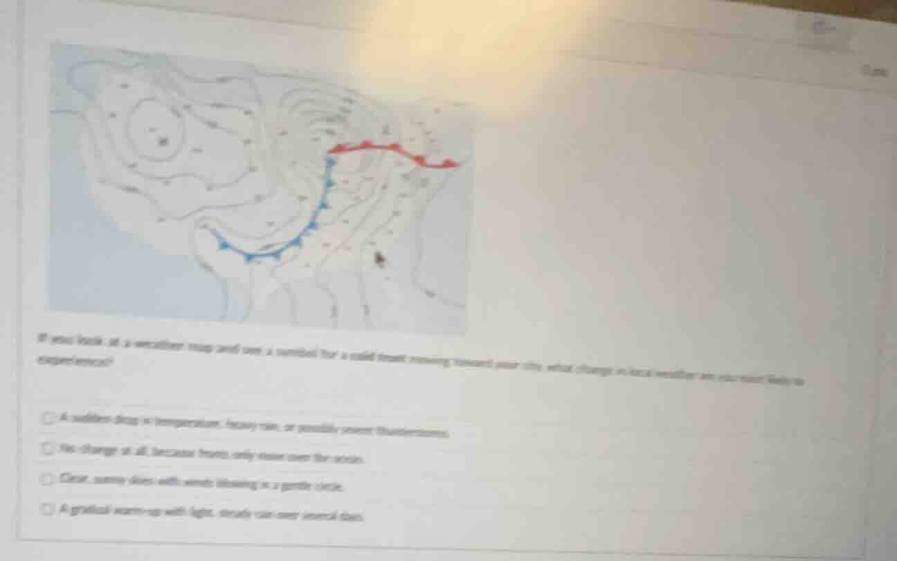 if you look at a weather map and see a symbol for a cold front moving t…