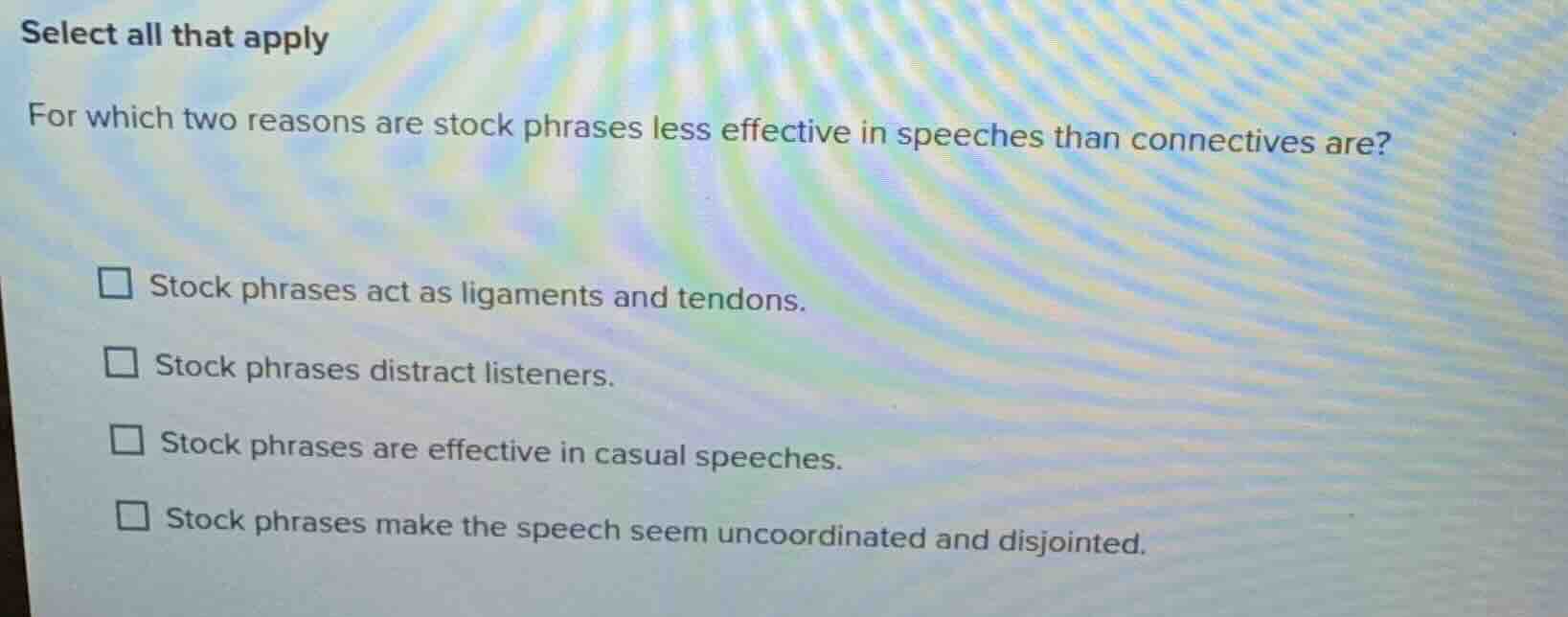 select all that apply for which two reasons are stock phrases less effe…