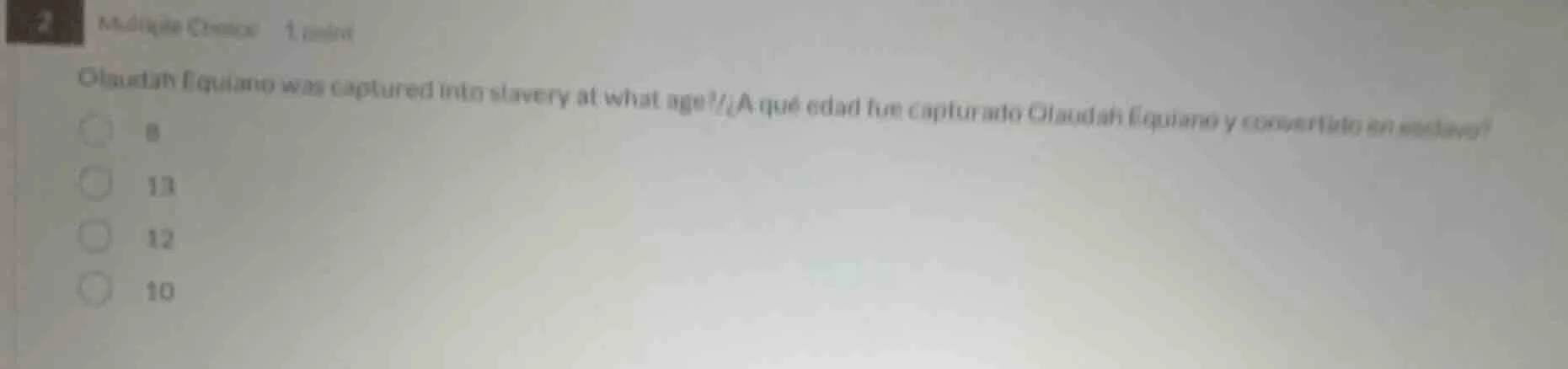 2 multiple choice 1 point olaudah equiano was captured into slavery at …