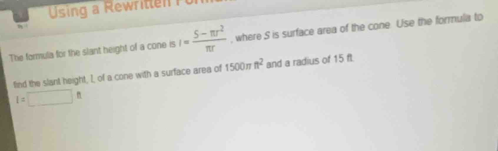 using a rewritten the formula for the slant height of a cone is $l = \\…