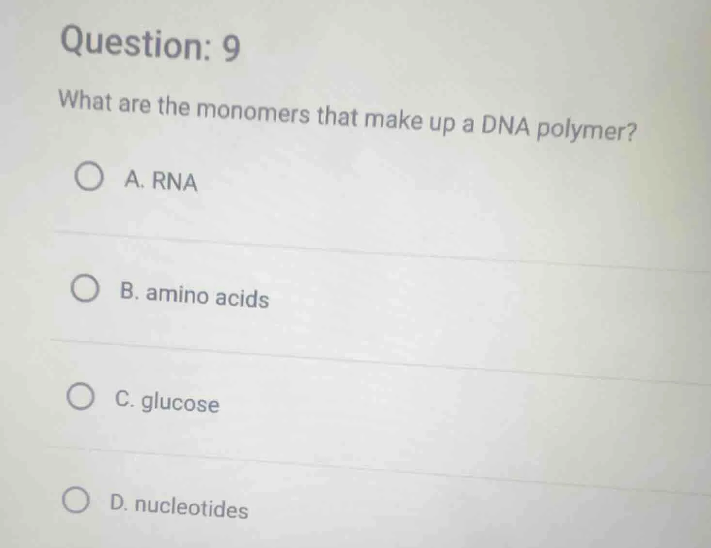 question: 9 what are the monomers that make up a dna polymer? a. rna b.…