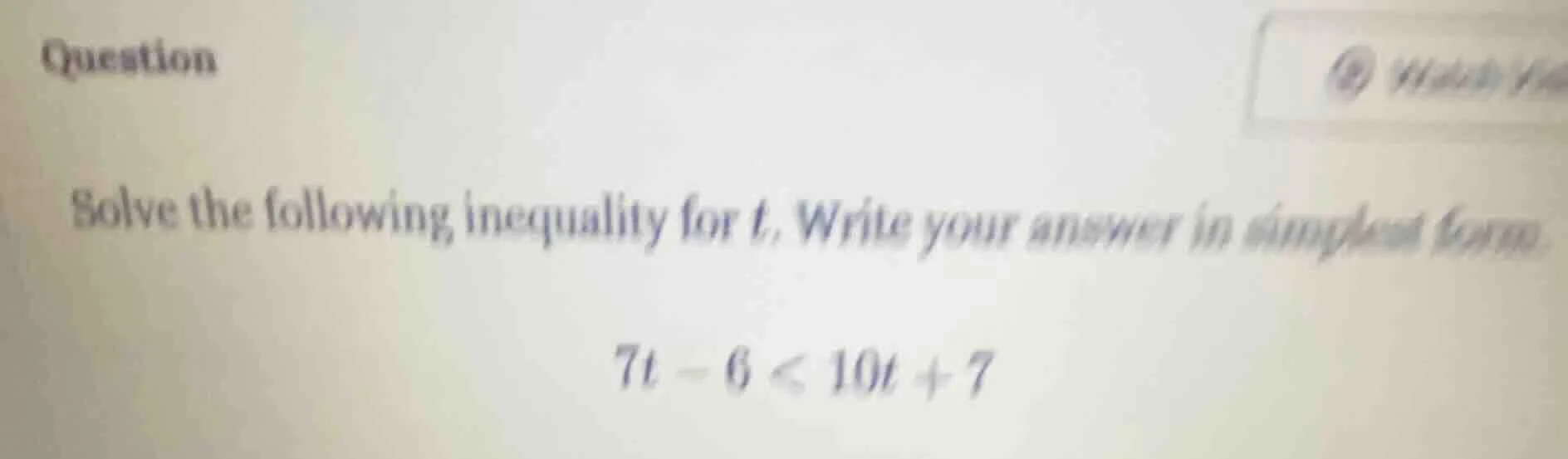 question solve the following inequality for t. write your answer in sim…