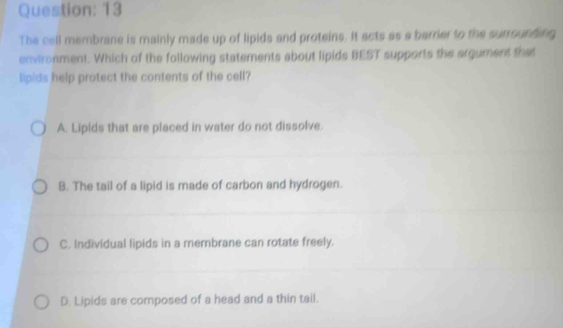 question: 13 the cell membrane is mainly made up of lipids and proteins…