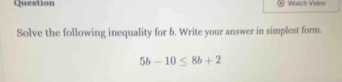 solve the following inequality for b. write your answer in simplest for…