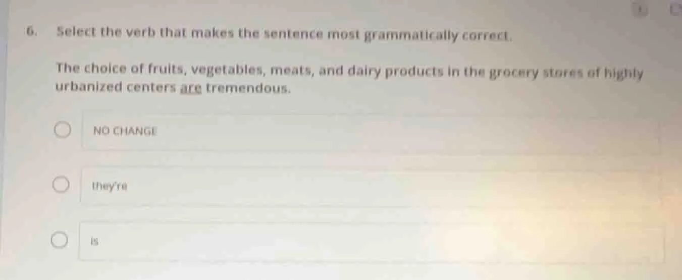 6. select the verb that makes the sentence most grammatically correct. …