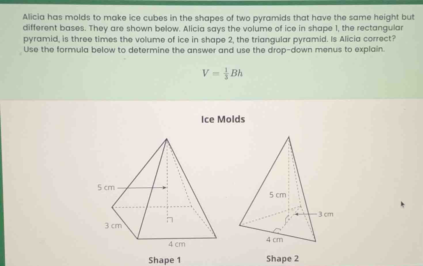 alicia has molds to make ice cubes in the shapes of two pyramids that h…