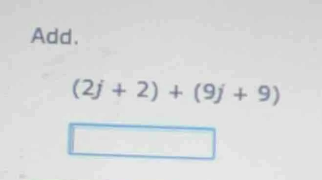 add. (2j + 2) + (9j + 9)