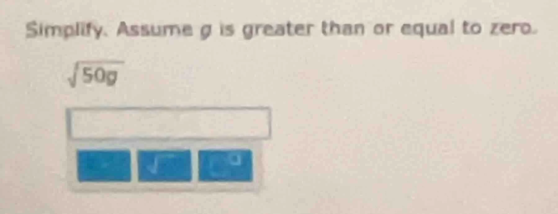 simplify. assume g is greater than or equal to zero.\\(sqrt{50g}\\)