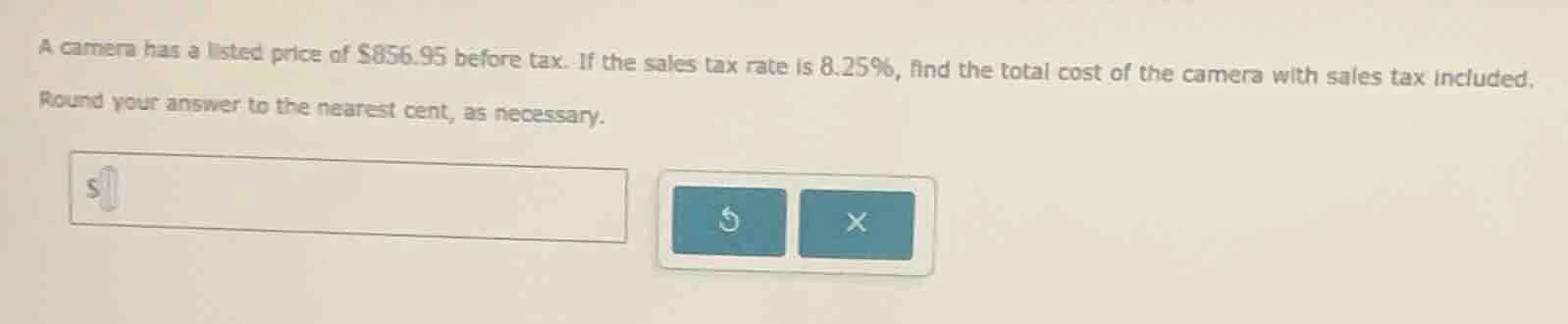 a camera has a listed price of $856.95 before tax. if the sales tax rat…