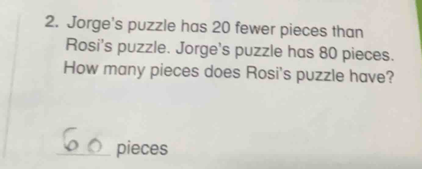 2. jorges puzzle has 20 fewer pieces than rosis puzzle. jorges puzzle h…
