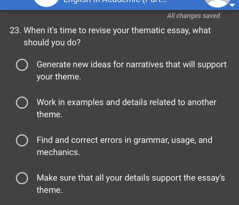 23. when its time to revise your thematic essay, what should you do? ge…