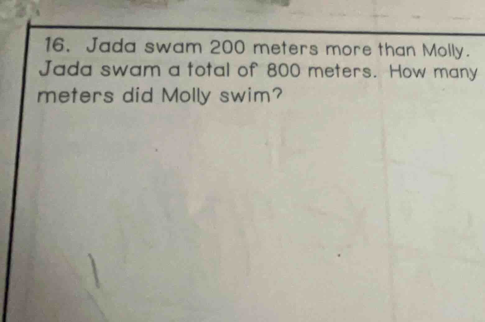 16. jada swam 200 meters more than molly. jada swam a total of 800 mete…