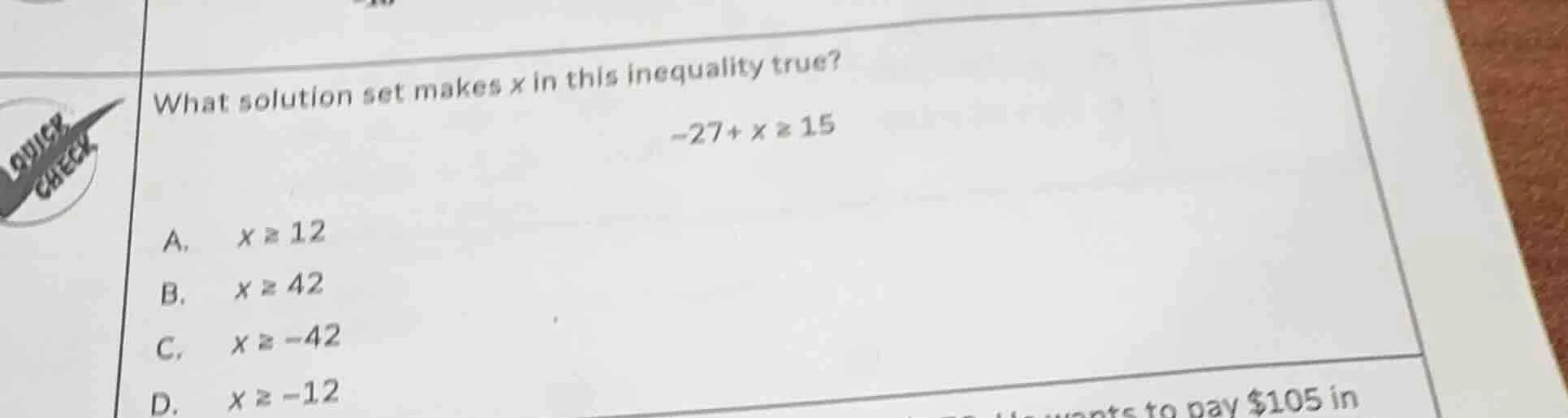 what solution set makes x in this inequality true? $-27 + x \\geq 15$ a…