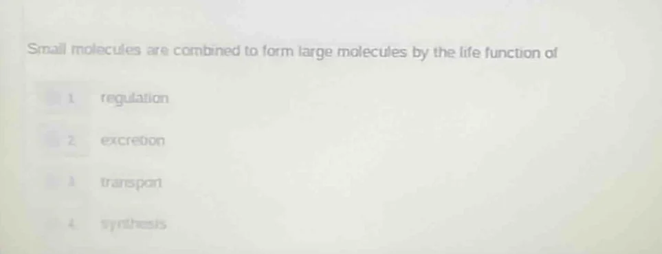 small molecules are combined to form large molecules by the life functi…