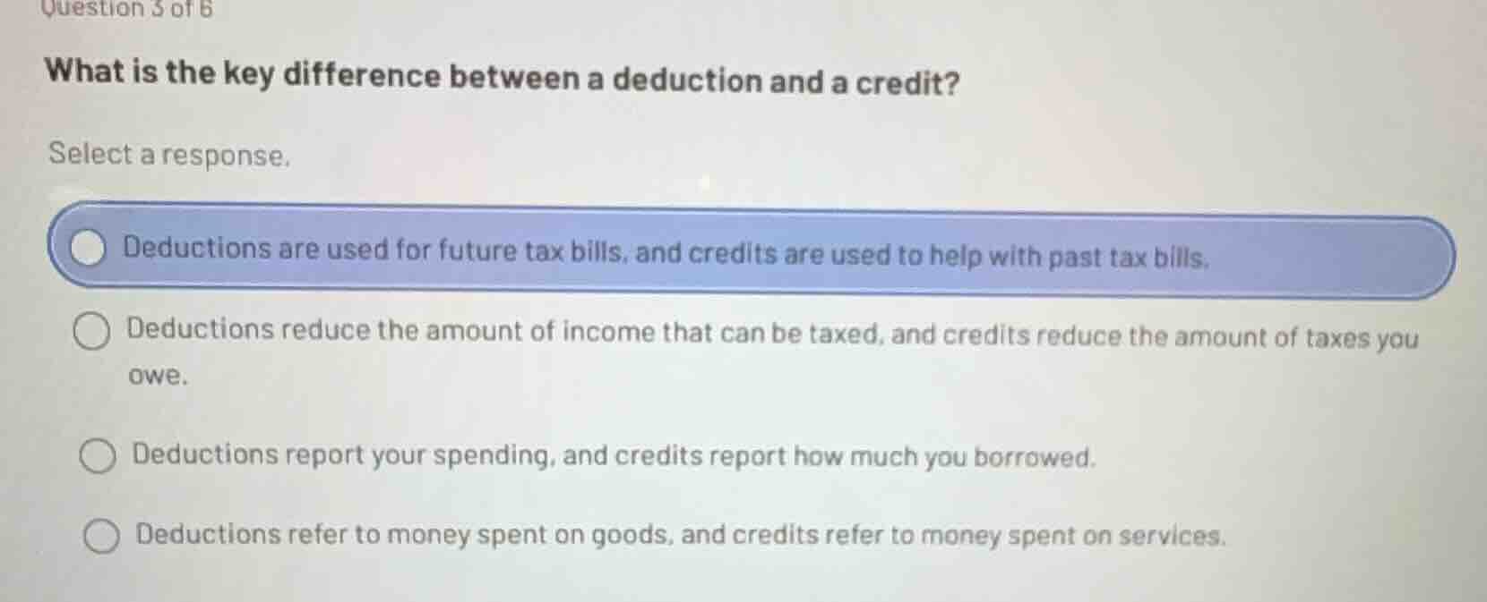 question 3 of 6 what is the key difference between a deduction and a cr…