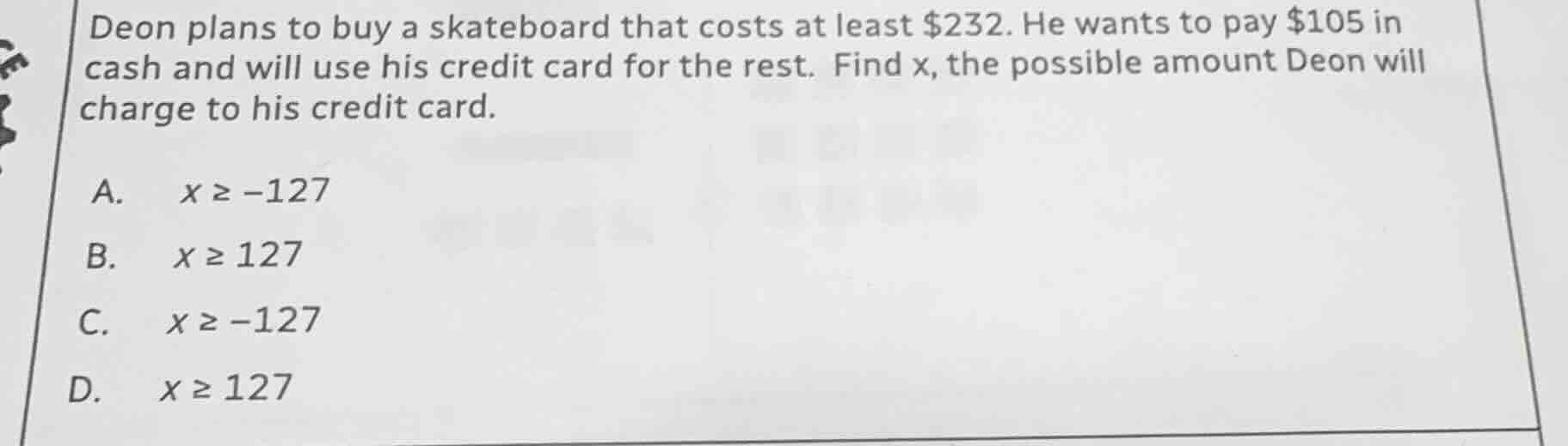 deon plans to buy a skateboard that costs at least $232. he wants to pa…