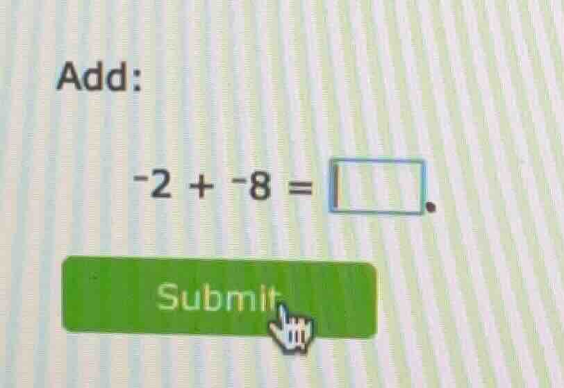 add: -2 + -8 = 〇. submit