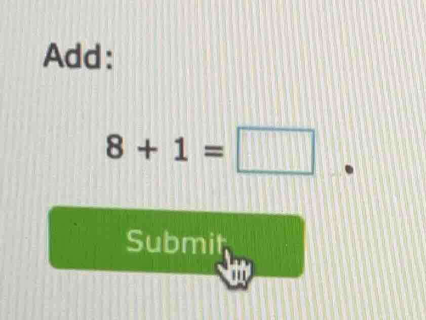 add: 8 + 1 = submit