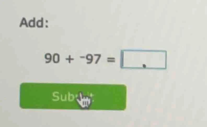 add: 90 + -97 = input box submit button with a hand cursor