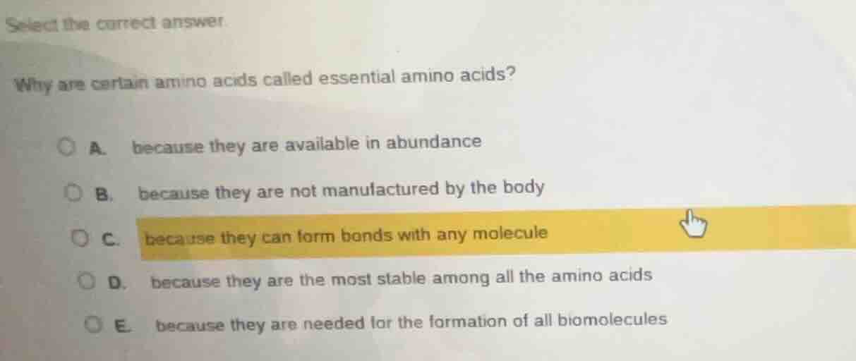 select the correct answer why are certain amino acids called essential …