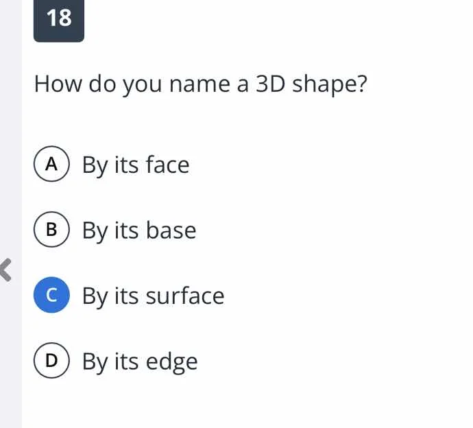 18 how do you name a 3d shape? a by its face b by its base c by its sur…