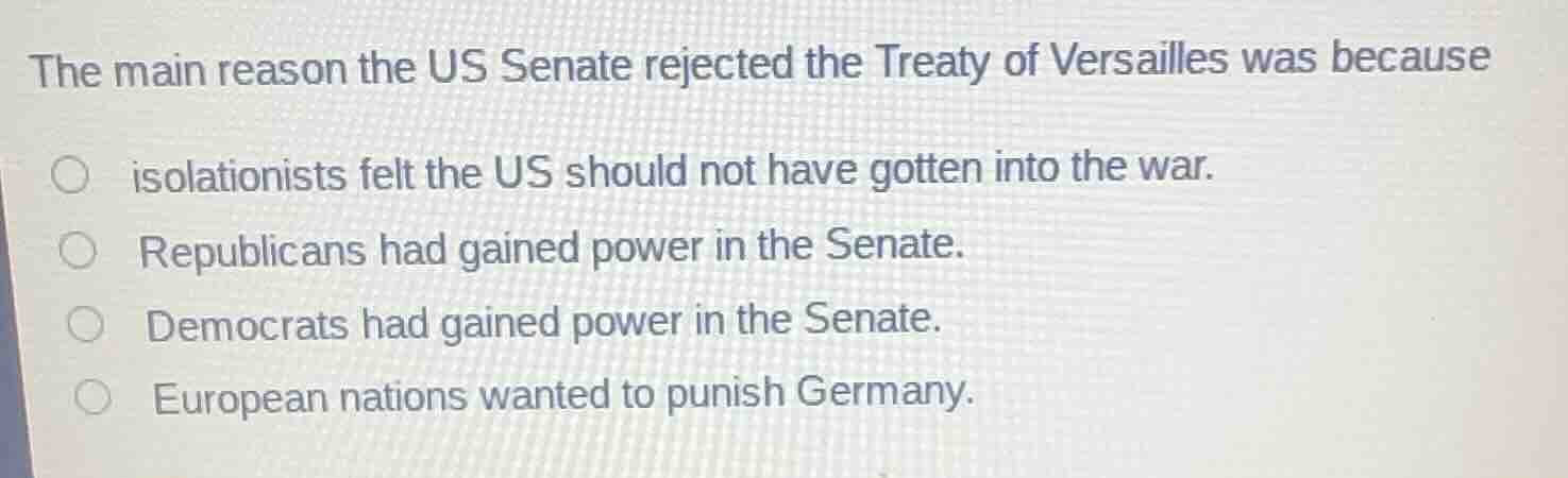 the main reason the us senate rejected the treaty of versailles was bec…