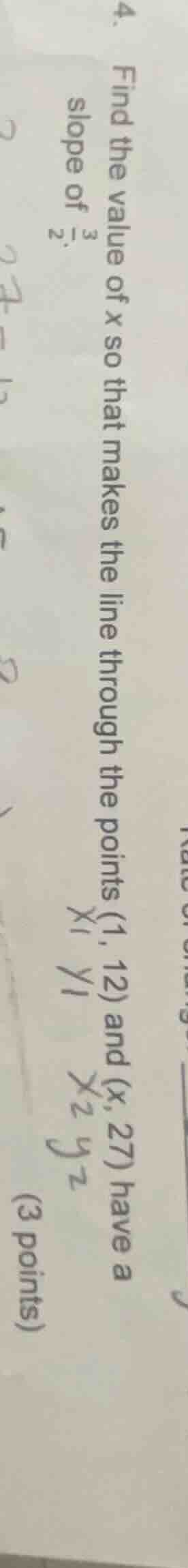 4. find the value of x so that the line through the points (1, 12) and …