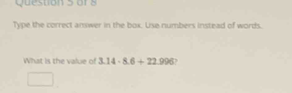 question 5 of 8 type the correct answer in the box. use numbers instead…