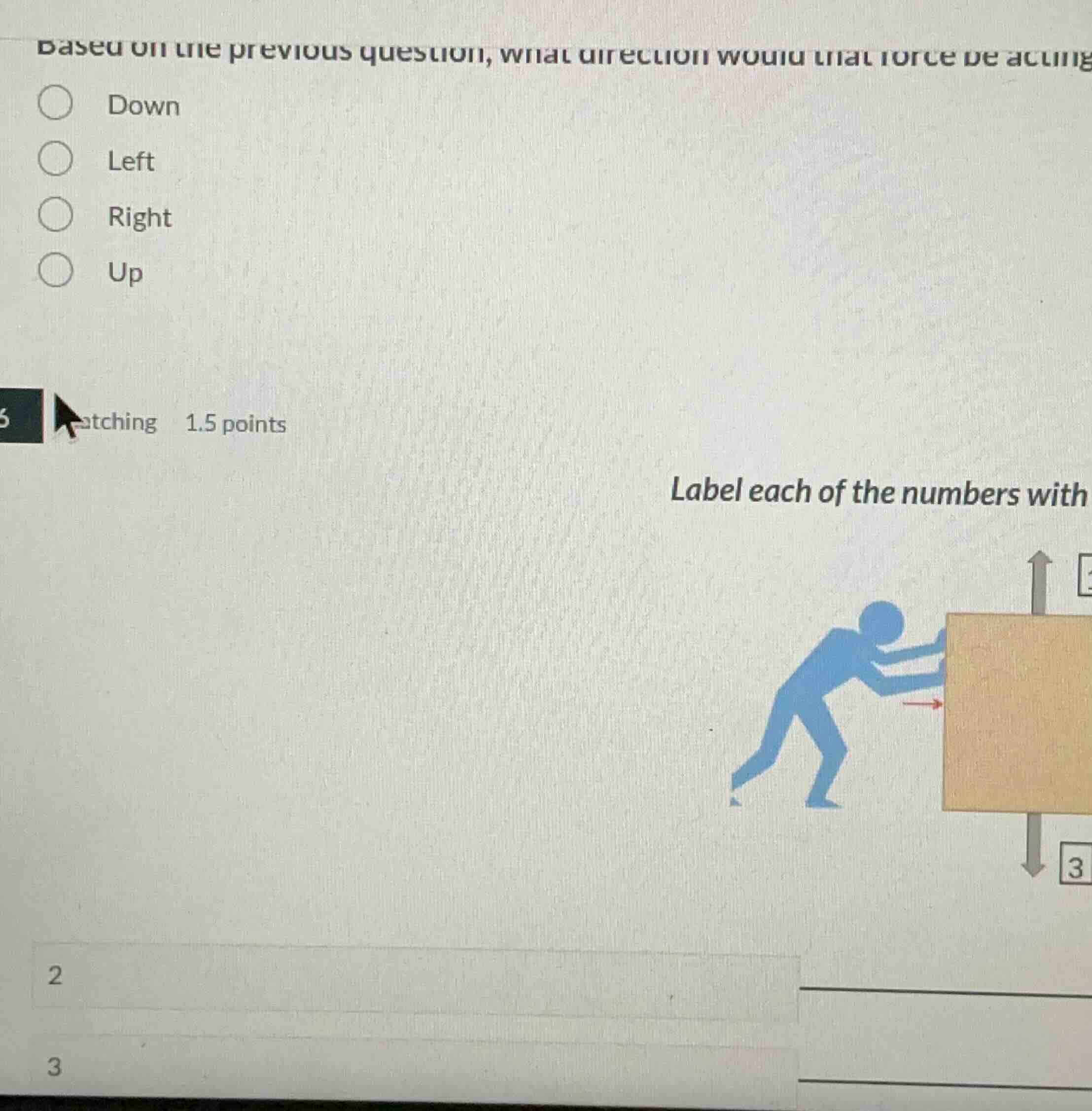 based on the previous question, what direction would that force be acti…