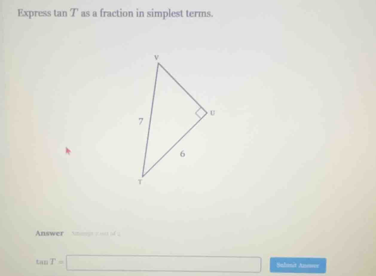express tan t as a fraction in simplest terms. triangle with right angl…