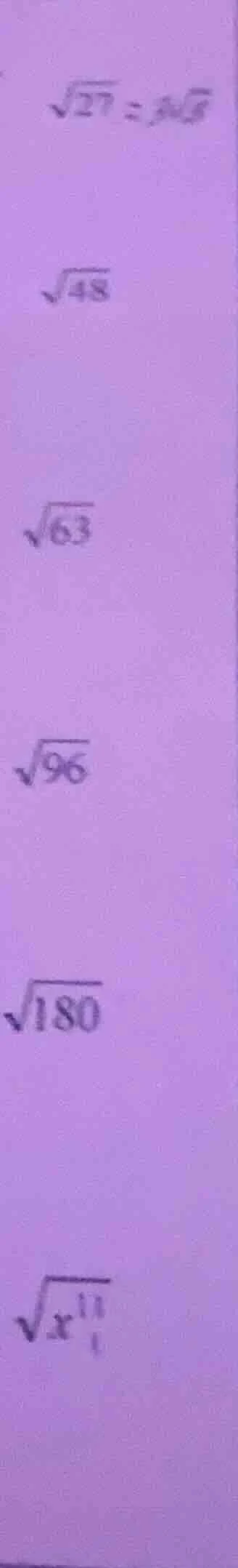 $\\sqrt{27} = 3\\sqrt{3}$ $\\sqrt{48}$ $\\sqrt{63}$ $\\sqrt{96}$ $\\sqr…