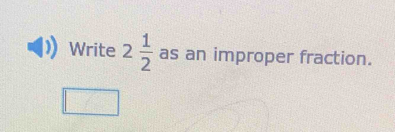 write $2 \\frac{1}{2}$ as an improper fraction.
